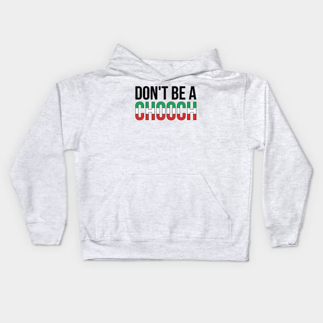 Don't Be A Chooch Italian Joke Kids Hoodie by RedYolk